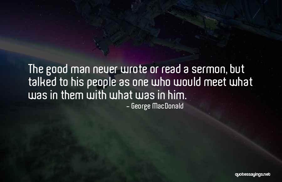 A Good Sermon Quotes By George MacDonald A Good Sermon Quotes By George MacDonald