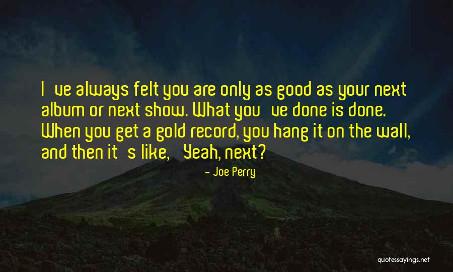 A Good Show Quotes By Joe Perry A Good Show Quotes By Joe Perry