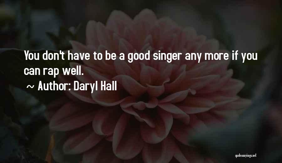 A Good Singer Quotes By Daryl Hall