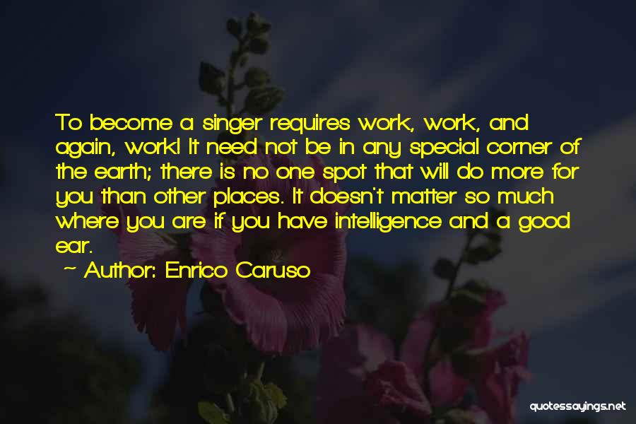 A Good Singer Quotes By Enrico Caruso