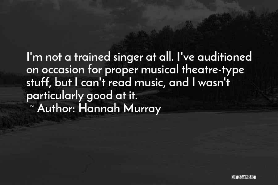 A Good Singer Quotes By Hannah Murray