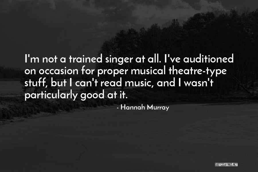 A Good Singer Quotes By Hannah Murray