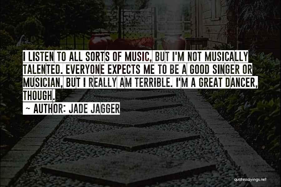 A Good Singer Quotes By Jade Jagger