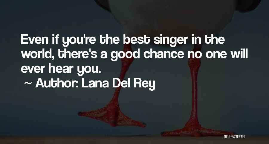 A Good Singer Quotes By Lana Del Rey