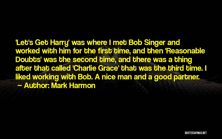 A Good Singer Quotes By Mark Harmon