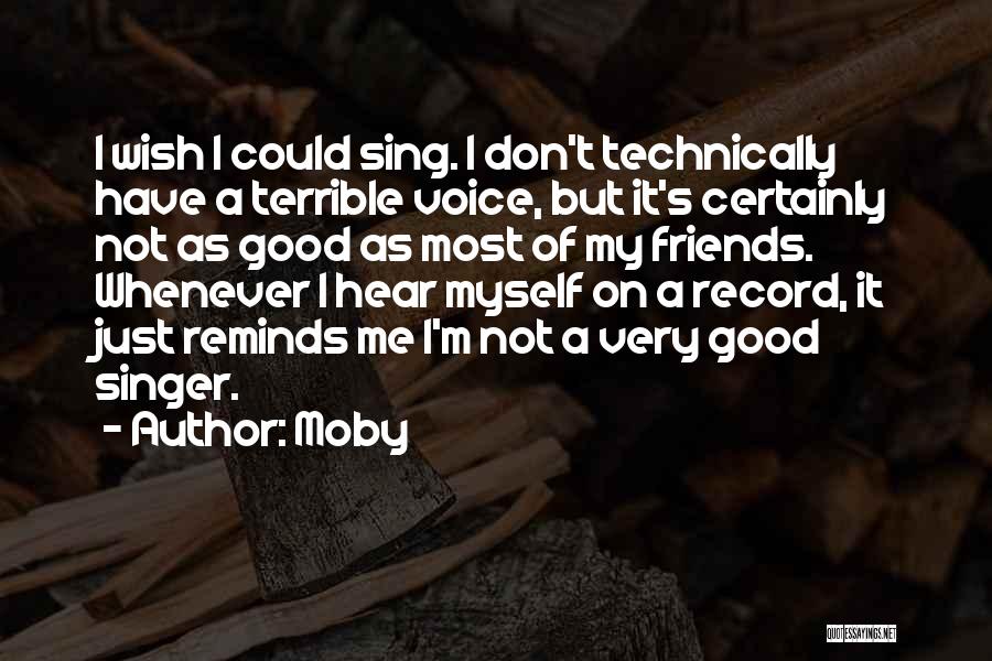 A Good Singer Quotes By Moby