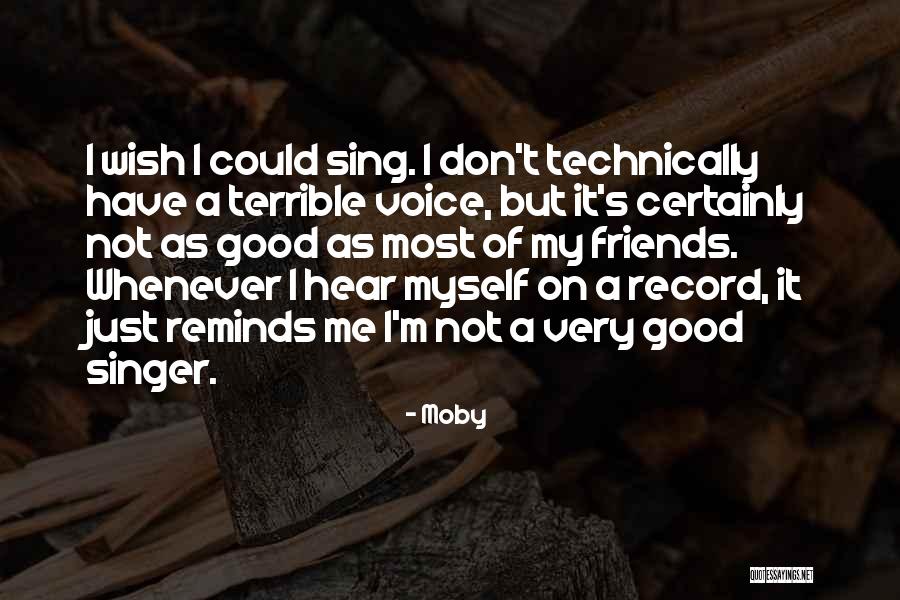 A Good Singer Quotes By Moby