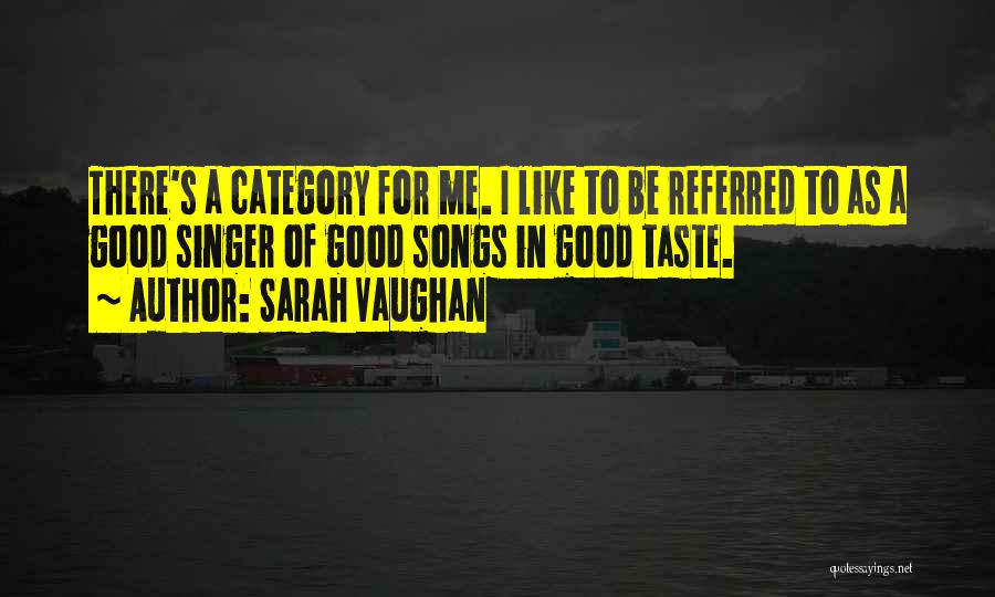 A Good Singer Quotes By Sarah Vaughan