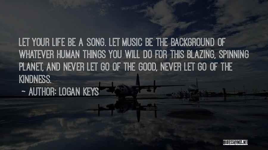 A Good Song Quotes By Logan Keys