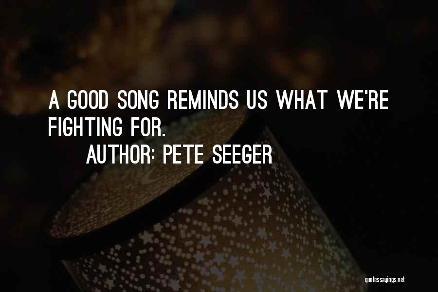 A Good Song Quotes By Pete Seeger