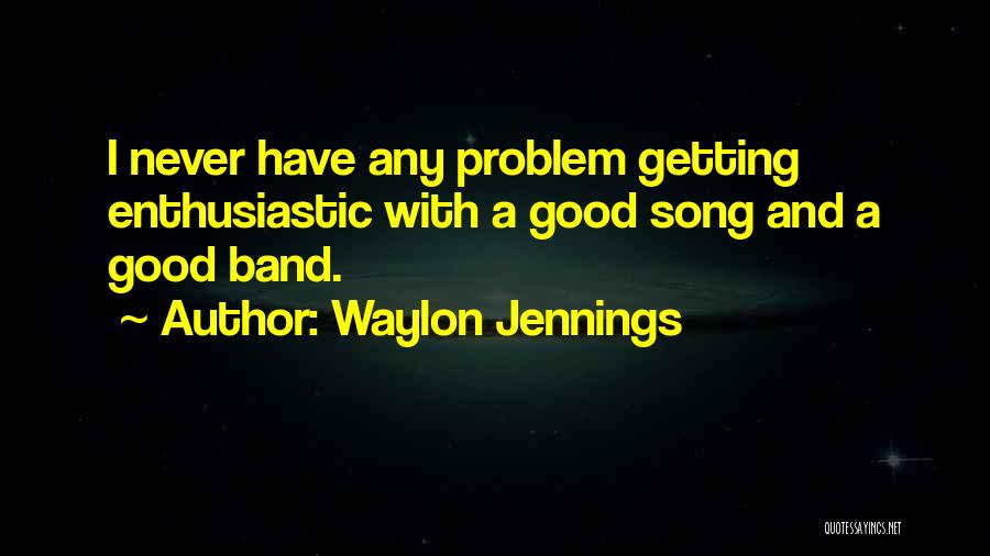 A Good Song Quotes By Waylon Jennings