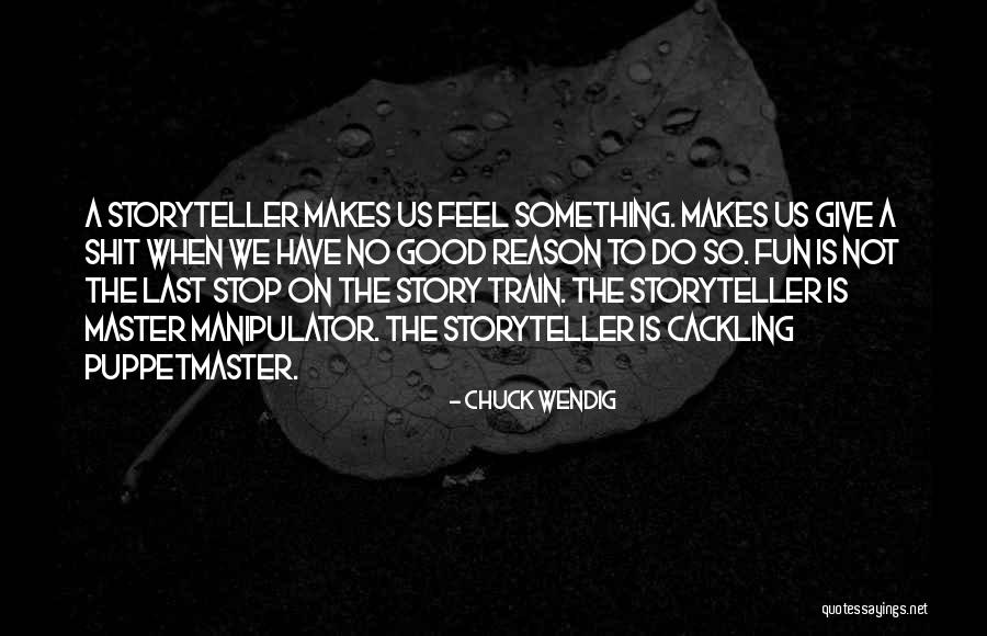 A Good Storyteller Quotes By Chuck Wendig A Good Storyteller Quotes By Chuck Wendig
