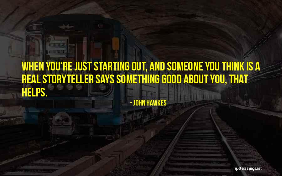 A Good Storyteller Quotes By John Hawkes A Good Storyteller Quotes By John Hawkes