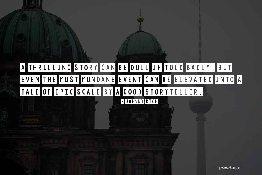 A Good Storyteller Quotes By Johnny Rich A Good Storyteller Quotes By Johnny Rich