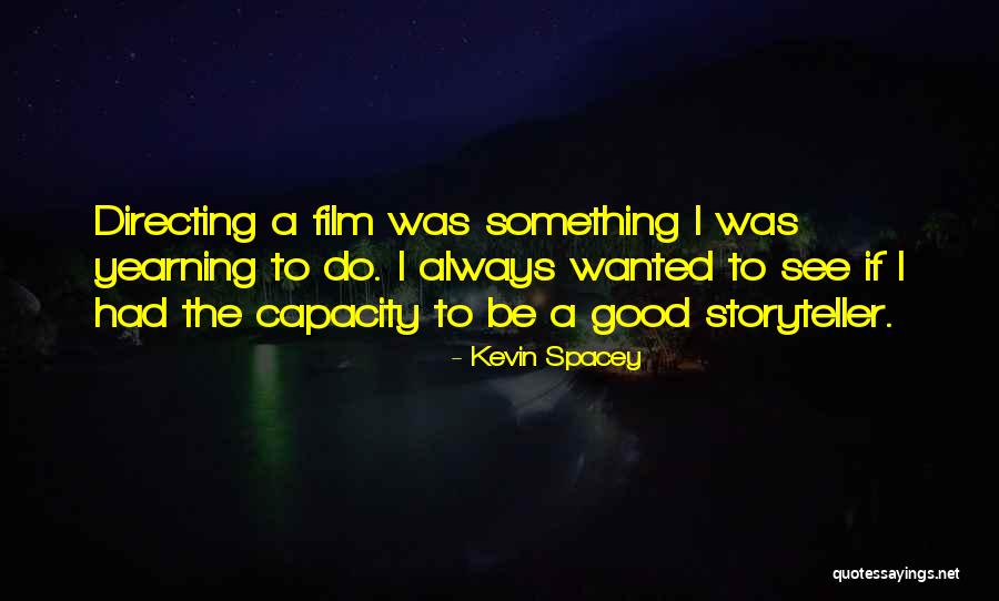 A Good Storyteller Quotes By Kevin Spacey A Good Storyteller Quotes By Kevin Spacey