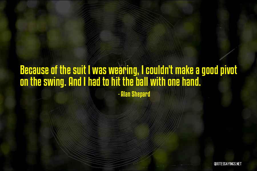 A Good Suit Quotes By Alan Shepard A Good Suit Quotes By Alan Shepard