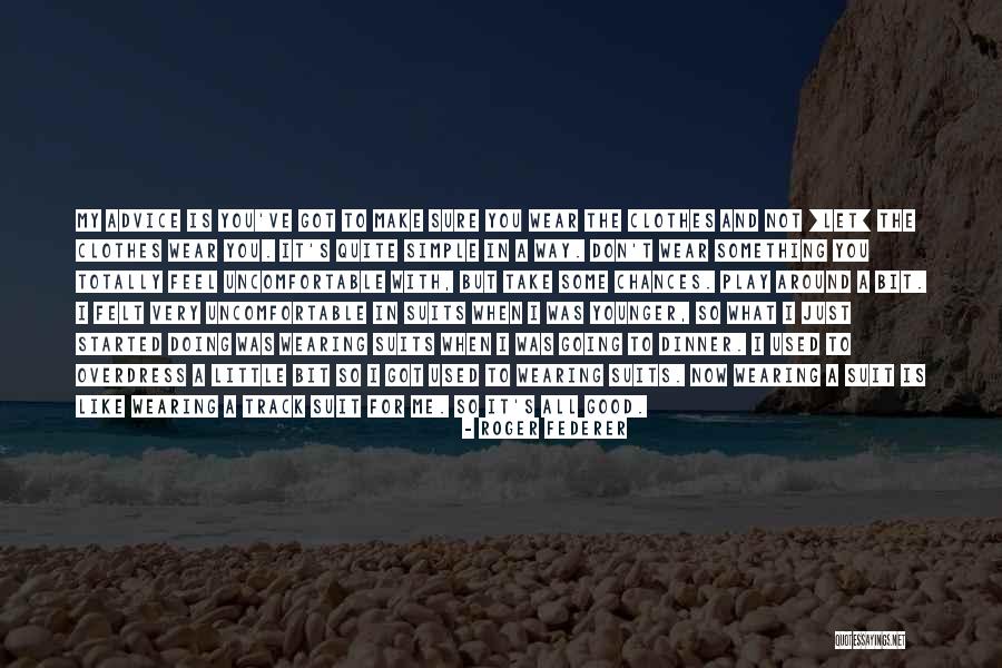 A Good Suit Quotes By Roger Federer A Good Suit Quotes By Roger Federer