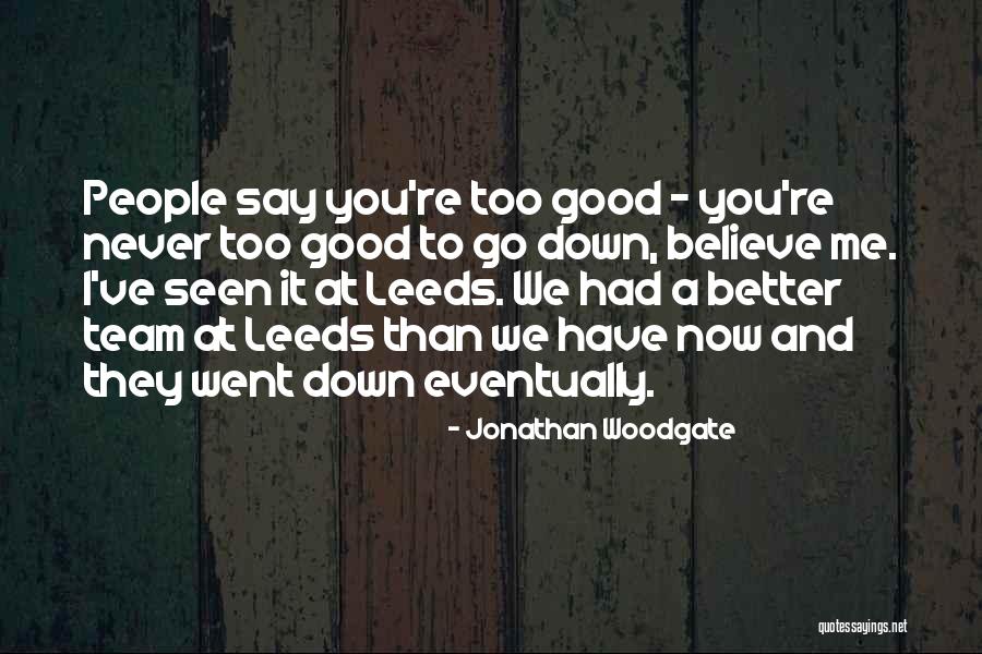 A Good Team Quotes By Jonathan Woodgate A Good Team Quotes By Jonathan Woodgate