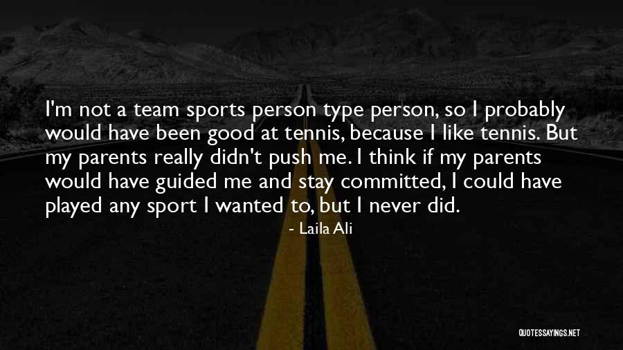 A Good Team Quotes By Laila Ali A Good Team Quotes By Laila Ali