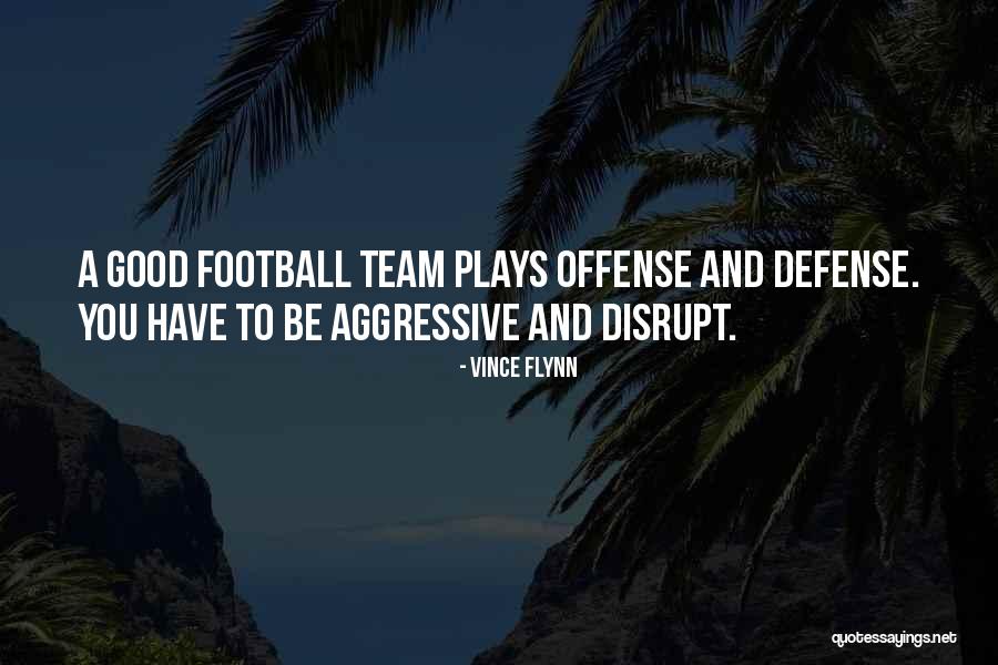 A Good Team Quotes By Vince Flynn A Good Team Quotes By Vince Flynn