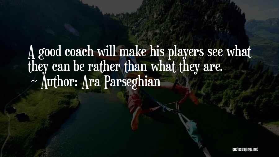 A Good Teamwork Quotes By Ara Parseghian