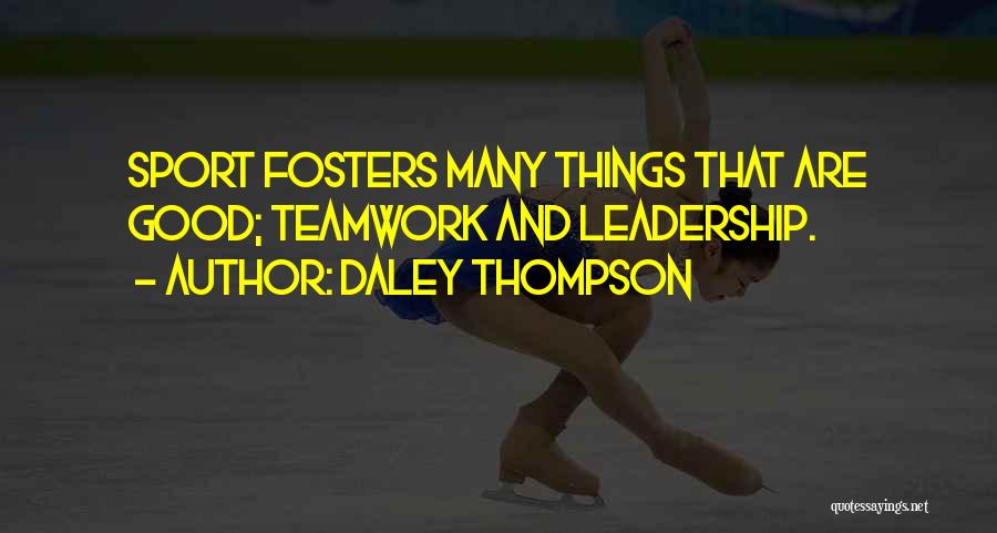 A Good Teamwork Quotes By Daley Thompson