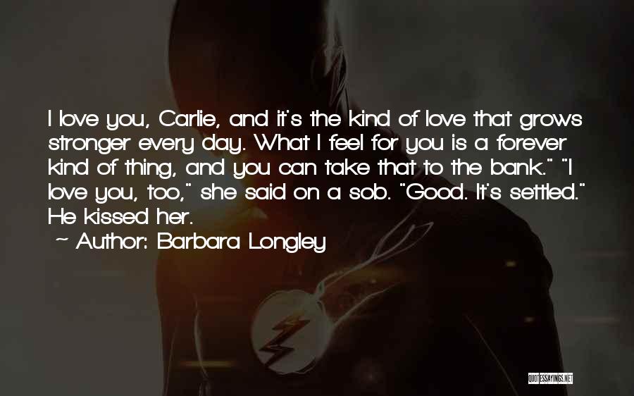 A Good Thing Quotes By Barbara Longley