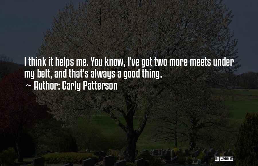 A Good Thing Quotes By Carly Patterson