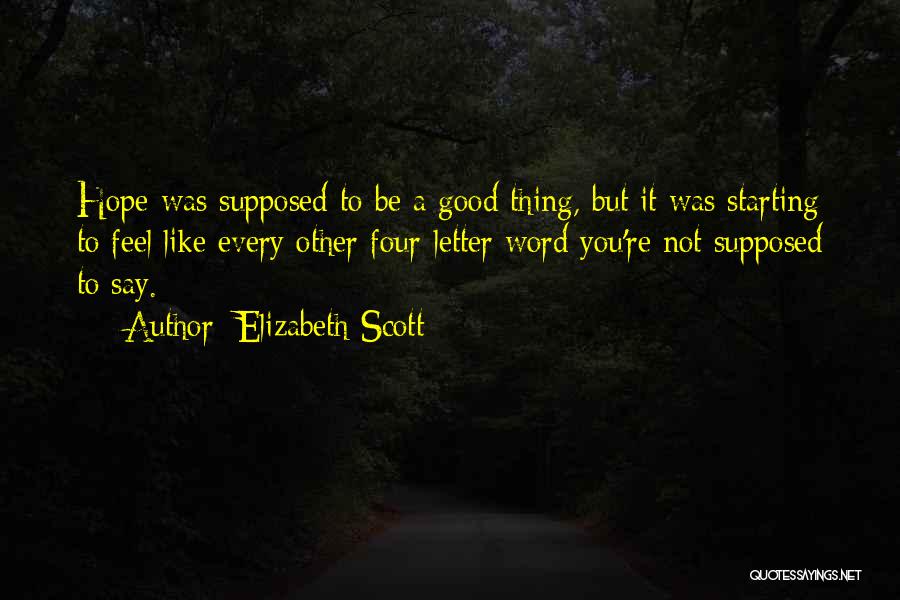 A Good Thing Quotes By Elizabeth Scott