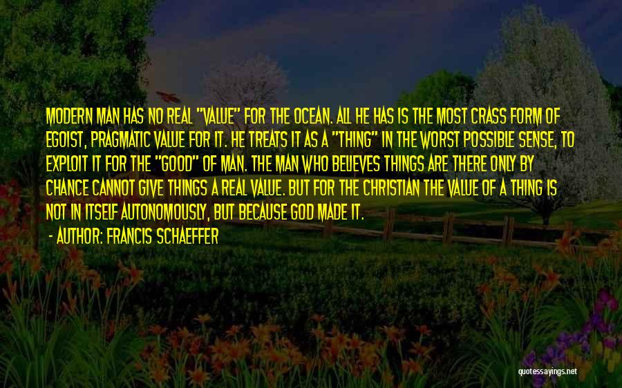 A Good Thing Quotes By Francis Schaeffer