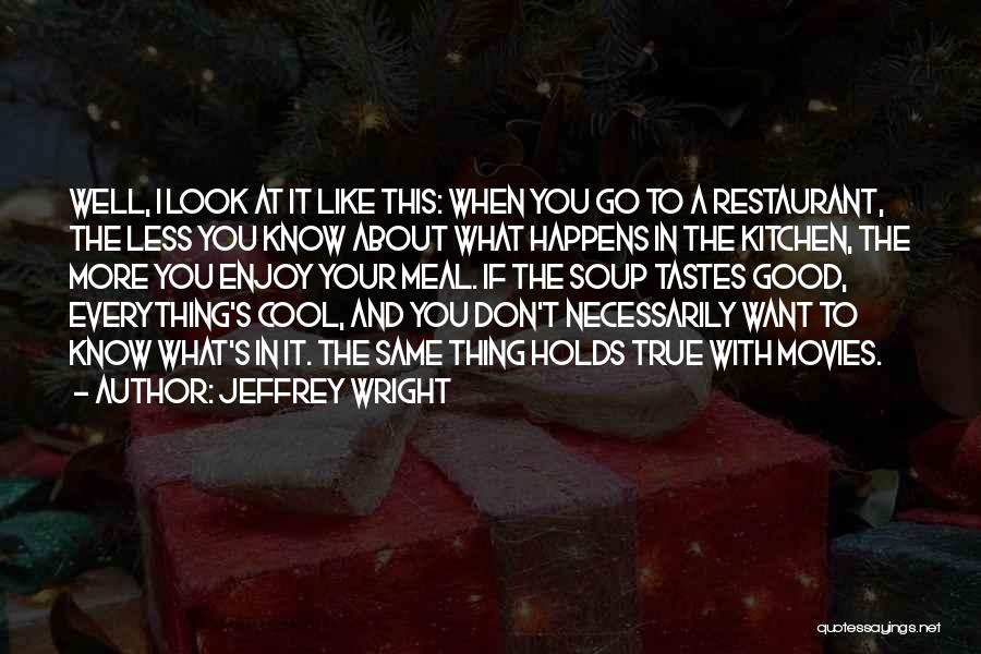 A Good Thing Quotes By Jeffrey Wright