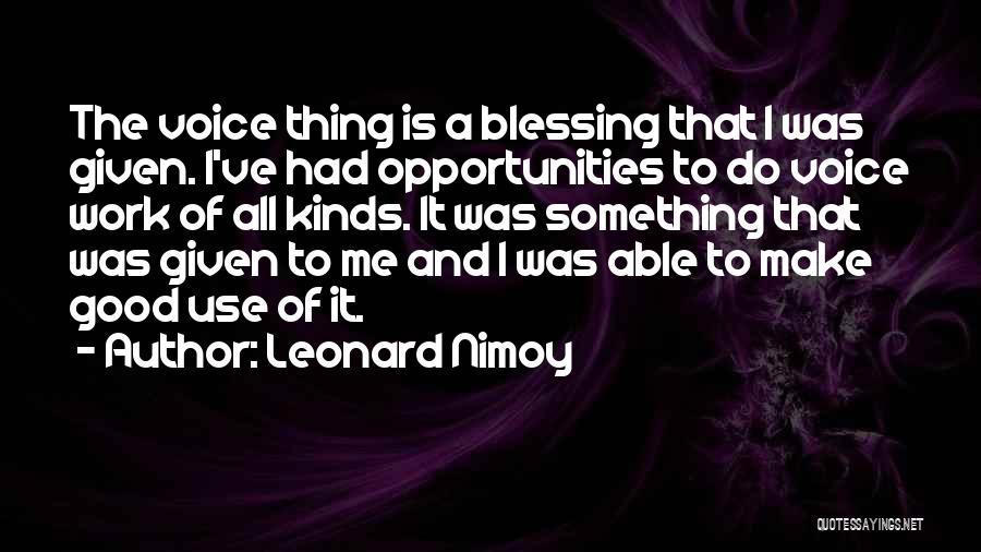 A Good Thing Quotes By Leonard Nimoy