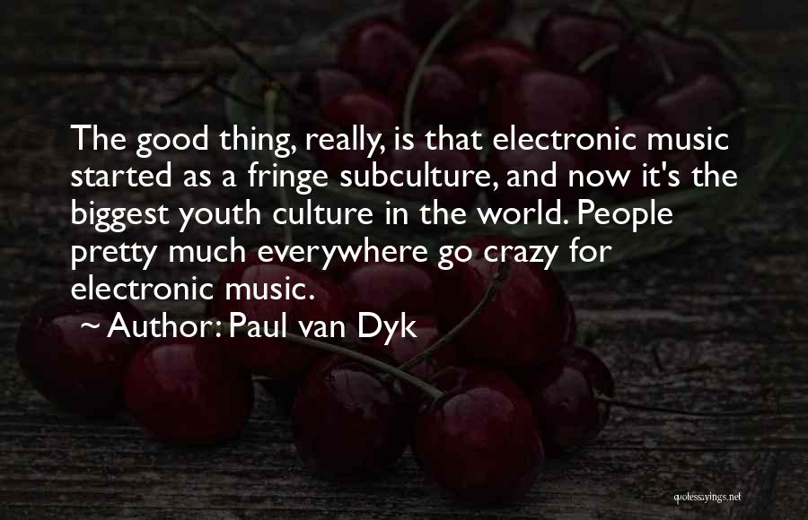 A Good Thing Quotes By Paul Van Dyk