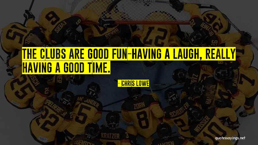 A Good Time Quotes By Chris Lowe