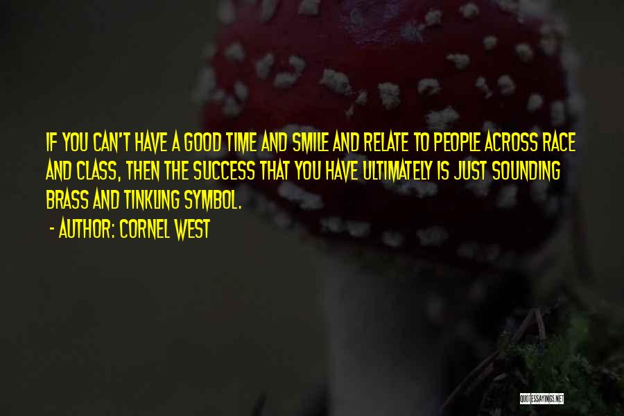 A Good Time Quotes By Cornel West