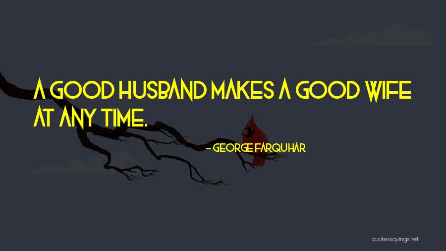 A Good Time Quotes By George Farquhar