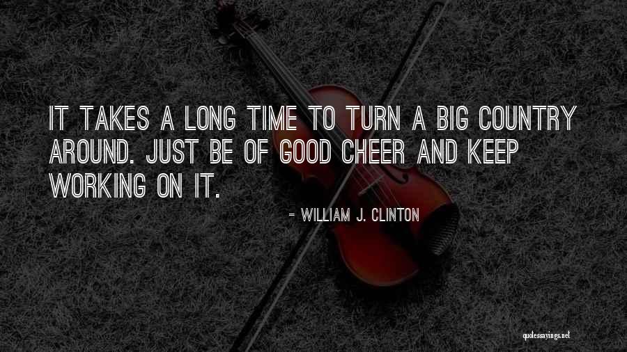 A Good Time Quotes By William J. Clinton