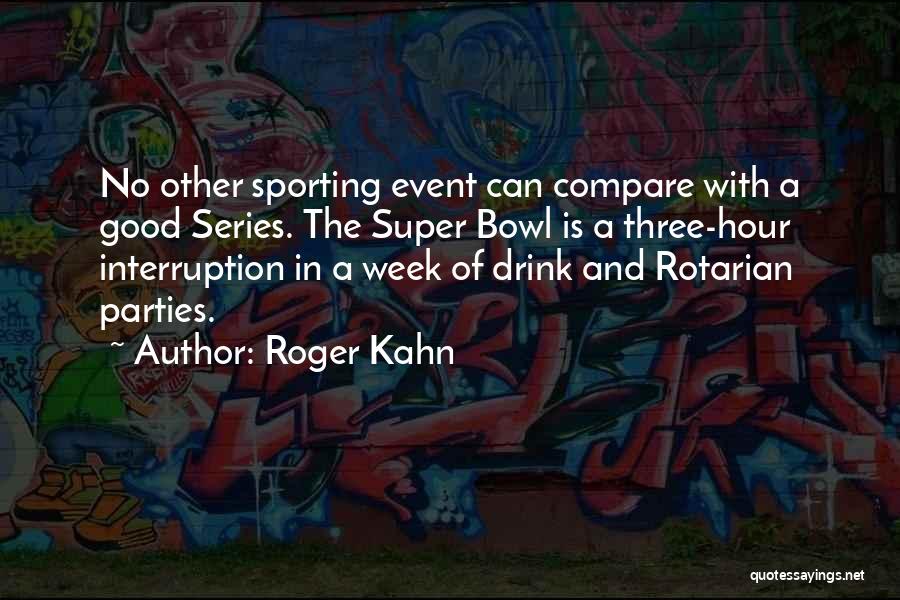 A Good Week Quotes By Roger Kahn