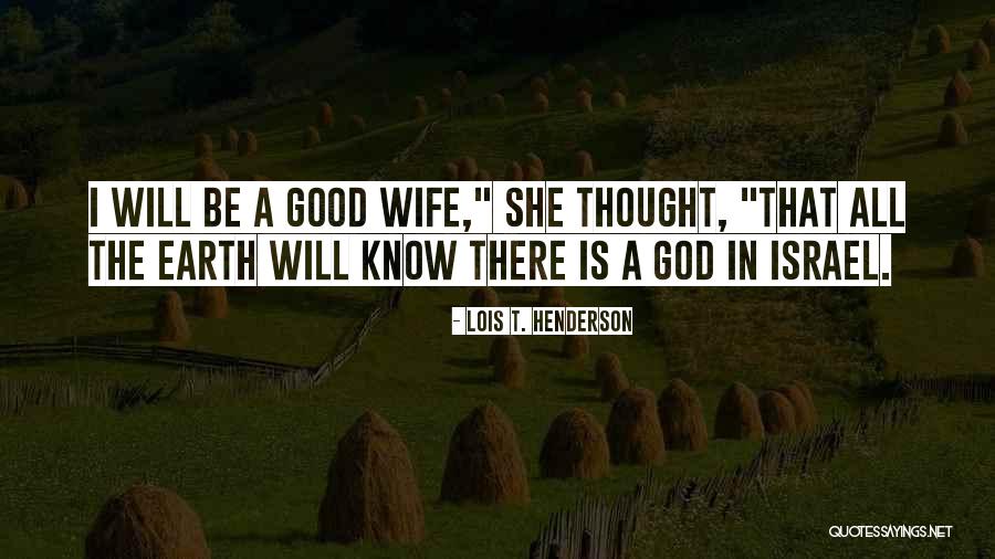 A Good Wife Is Quotes By Lois T. Henderson