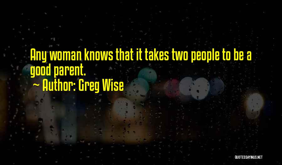 A Good Woman Knows Quotes By Greg Wise