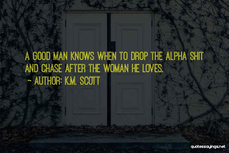 A Good Woman Knows Quotes By K.M. Scott