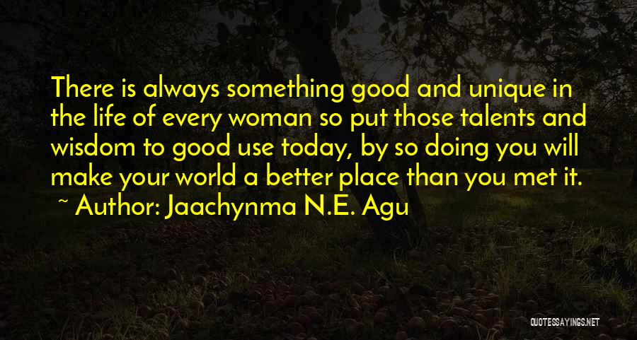 A Good Woman Will Quotes By Jaachynma N.E. Agu