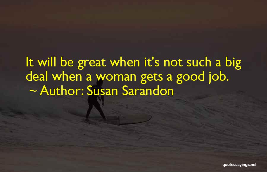 A Good Woman Will Quotes By Susan Sarandon