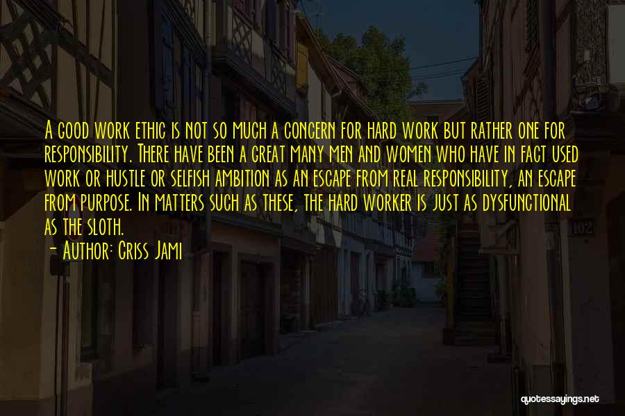 A Good Worker Quotes By Criss Jami