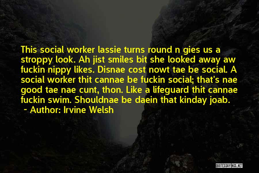 A Good Worker Quotes By Irvine Welsh