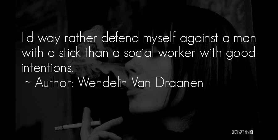 A Good Worker Quotes By Wendelin Van Draanen