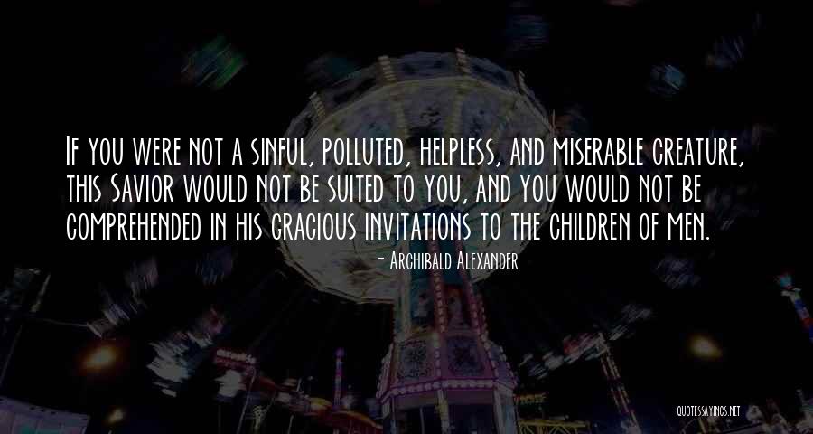 A Gracious Savior Quotes By Archibald Alexander A Gracious Savior Quotes By Archibald Alexander