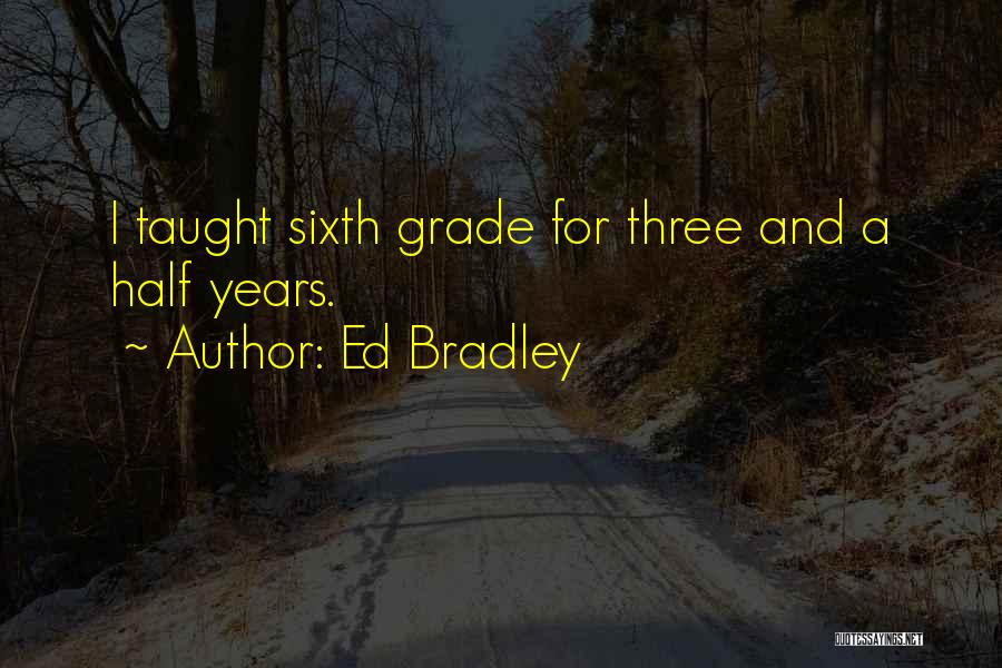 A Grade Quotes By Ed Bradley