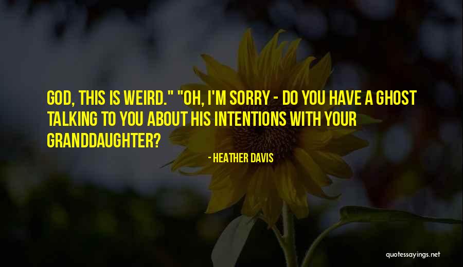 A Granddaughter Quotes By Heather Davis A Granddaughter Quotes By Heather Davis