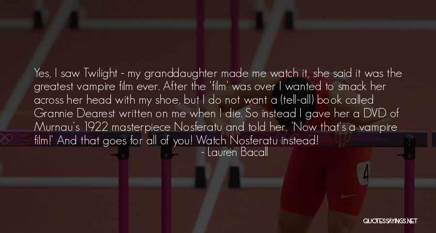 A Granddaughter Quotes By Lauren Bacall A Granddaughter Quotes By Lauren Bacall